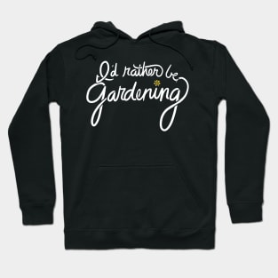 I'd rather be gardening Hoodie